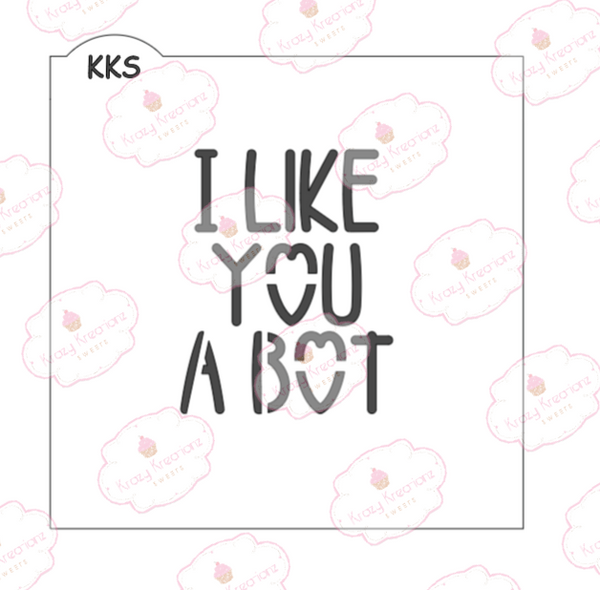I Like You A Bot Cutter & Stencil