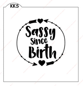 Sassy Since Birth Stencil