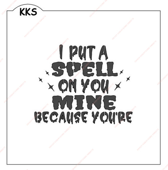 I Put A Spell On You And Now Your Mine Stencil