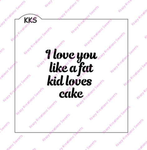I Love You Like A Fat Kid Loves Cake Cookie Stencil