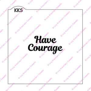 Have Courage Stencil
